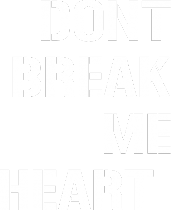 dont break me heart