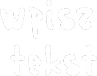 wpisz tekst