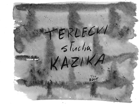 Terlecki słucha Kazika
