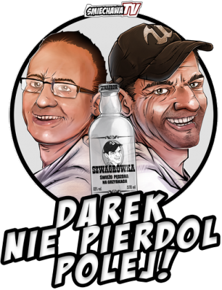 Darek nie pierdol polej