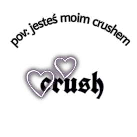 Kubek z napisem "pov: jesteś moim crushem"