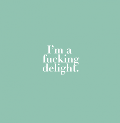 Zapaska - I’m a fucking delight.