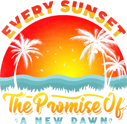 Every Sunset The Promise a New Dawn