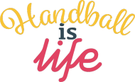 Handball is life - damska
