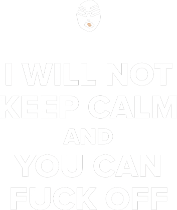 i will not keep calm
