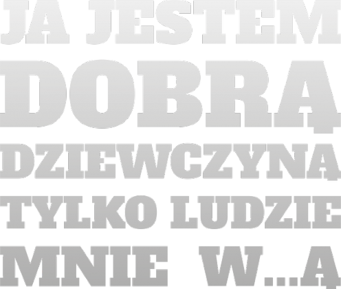 Koszulka Ja jestem dobrą dziewczyną tylko ludzie mnie wkurzają