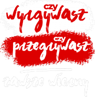 Czy wygrywasz, czy przegrywasz, zawsze wierny! Koszulki kibic