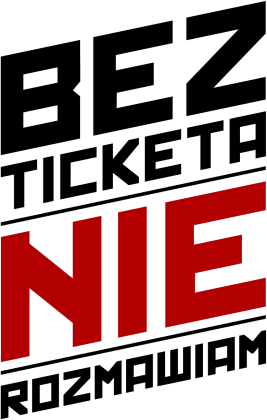 Plakat - Bez ticketa nie rozmawiam - dziwneumniedziala.com