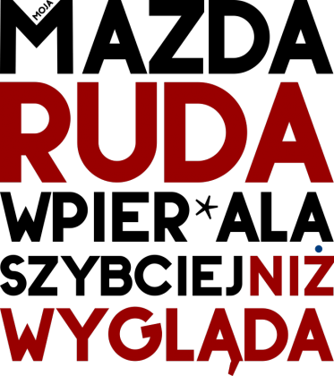Mazda - ruda wpier*ala szybciej niż wygląda - koszulki motoryzacyjne dla fanów i nie tylko.