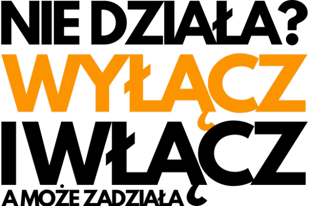 Koszulka - Nie działa? Wyłącz i włącz, a może zadziała  - koszulki informatyczne, koszulki dla programisty i informatyka - dziwneumniedziala.cupsell.pl
