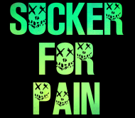 Sucker For Pain