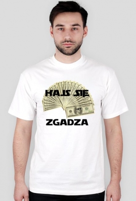 Hajs się zgadza - dolar - Modne Koszulki dla wszystkich. Everything & Nothing