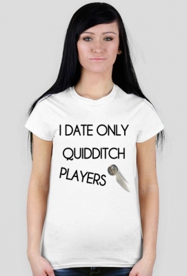 I date only Quidditch players biała - Modne Koszulki dla wszystkich. Everything & Nothing