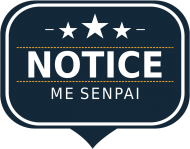 Notice me senpai!