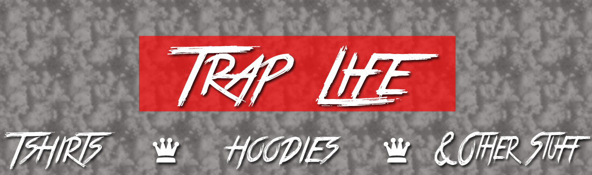 #TRAPLIFE - T-shirts, Hoodies & Other