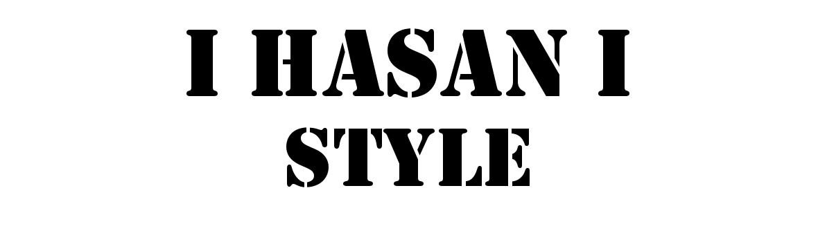 | HASAN STYLE |