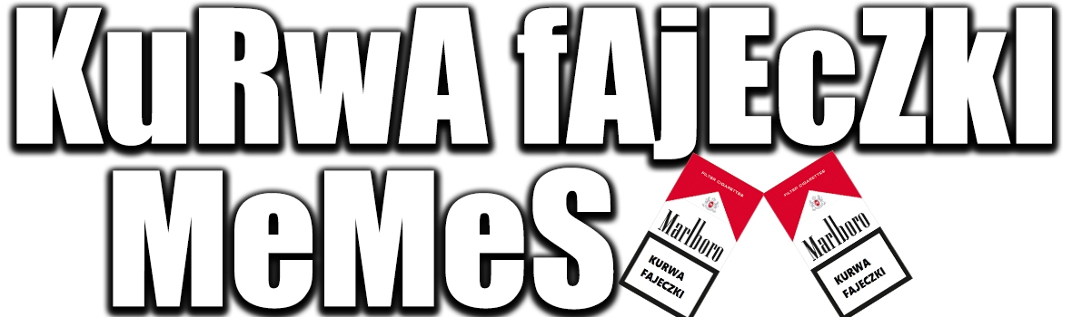 Kurwa Fajeczki Memes
