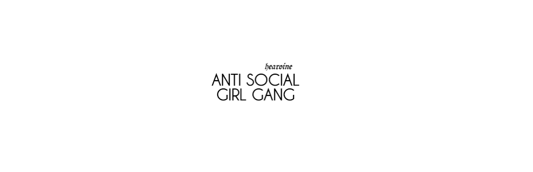 ANTI SOCIAL GIRL GANG