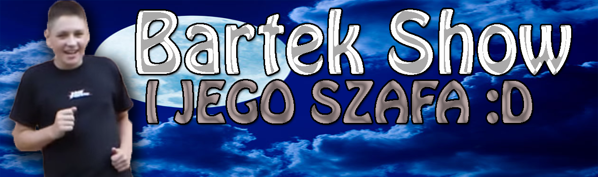 Bartek Show :D i jego szafa