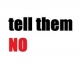 Tell them No