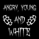ANGRY, YOUNG AND WHITE