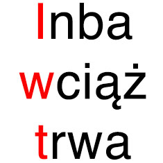 INBA WCIĄŻ TRWA